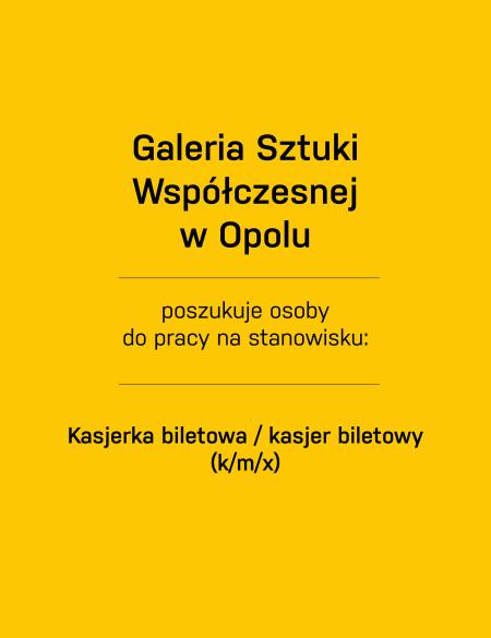 baner z napisem: Galeria Sztuki Współczesnej w Opolu  poszukuje osoby do pracy na stanowisku: Kasjerka biletowa / kasjer biletowy (k/m/x)