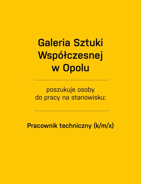 Galeria Sztuki Współczesnej w Opolu  poszukuje osoby do pracy na stanowisku: Pracownik techniczny (k/m/x)