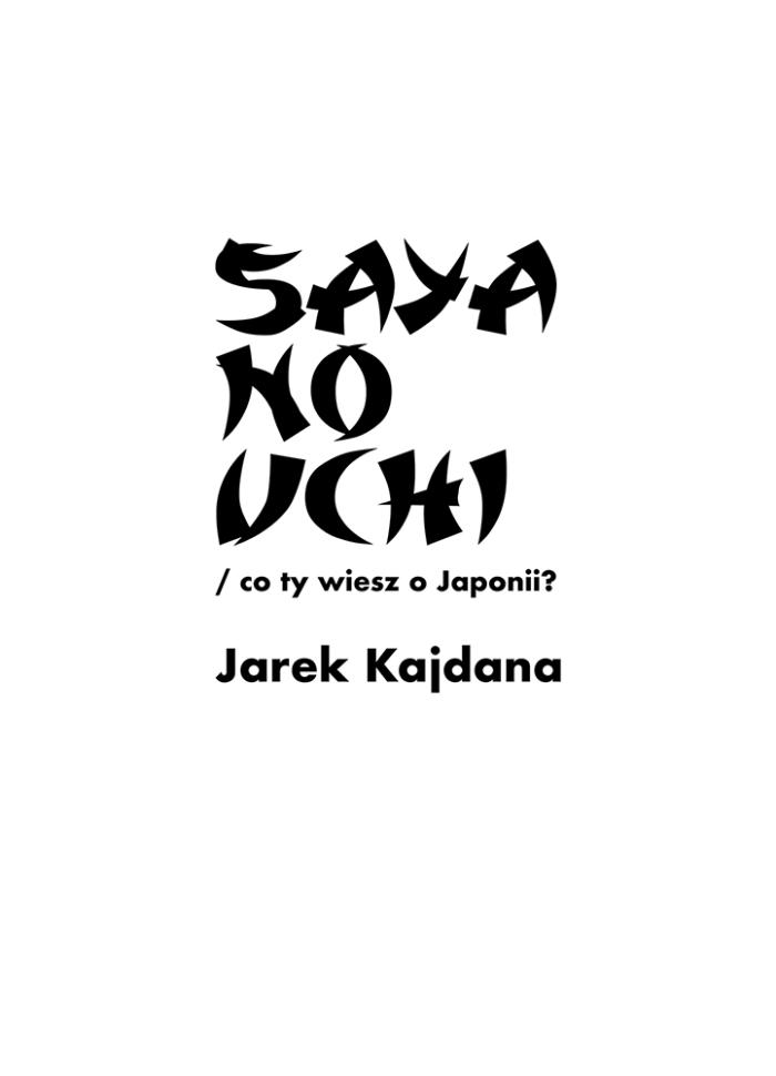 baner informacyjny, napis: saya no - co ty wiesz o Japonii? Jarek Kajdana. Białe tło, napisy czarne w stylistyce pisma japońskiego - kaligrafii