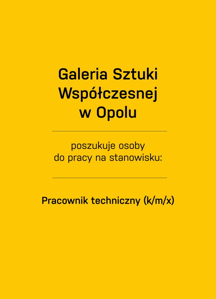 Galeria Sztuki Współczesnej w Opolu  poszukuje osoby do pracy na stanowisku: Pracownik techniczny (k/m/x)